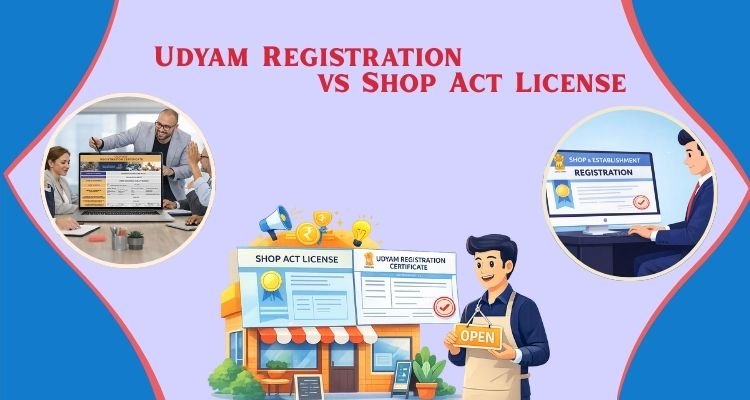 Udyam Registration vs Shop Act License